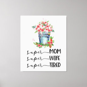 Super Mama Super Ehefrau Super Tired Leinwanddruck