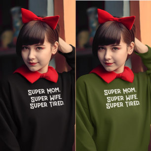 Super Mama Super Ehefrau Super Tired Mutter lustig Sweatshirt