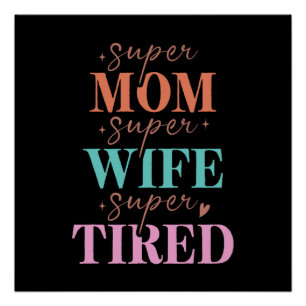 Super Mama Super Ehefrau Super Tired Poster
