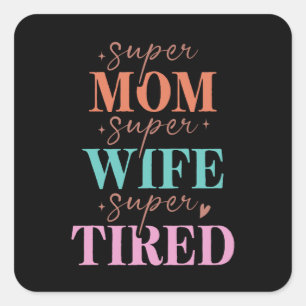 Super Mama Super Ehefrau Super Tired Quadratischer Aufkleber