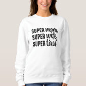 Super Mama Super Ehefrau Super Tired Sweatshirt (Vorderseite)