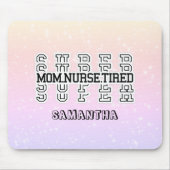 Super Mama, Super Nurse, Super Tired Mousepad (Vorne)