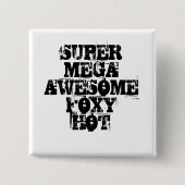SUPER MEGA- FANTASTISCHES FOXY HEISSES BUTTON (Vorderseite)