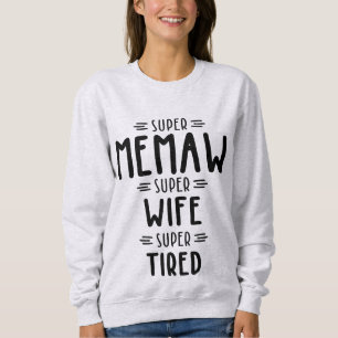 Super Memaw Super Ehefrau Super Tired Geschenk Sweatshirt