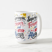 Super Mom Forever and always Kaffeetasse (VorderseiteRechts)