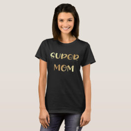 Super Mom, Retro Goldkalligraphie Mütter Tag T-Shirt