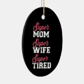 Super Mom Super Ehefrau müde Keramik Ornament (Rechts)