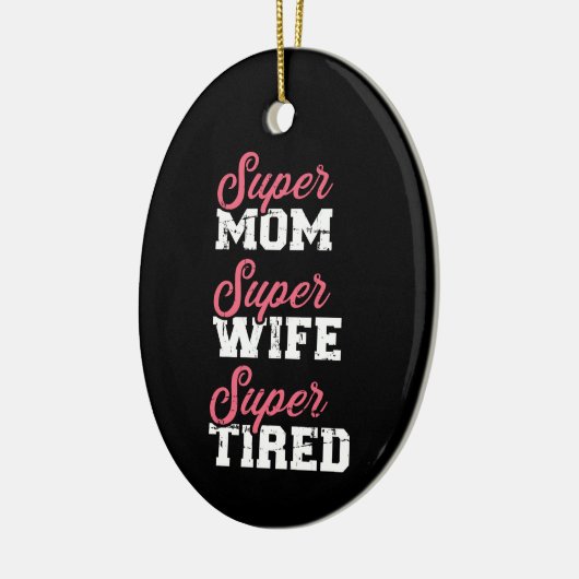 Super Mom Super Ehefrau müde Keramik Ornament (Links)