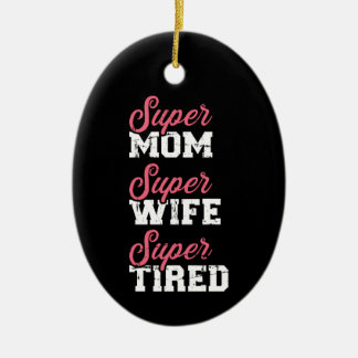 Super Mom Super Ehefrau müde Keramik Ornament