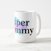 Super Mommy Coffee Tasse (VorderseiteRechts)