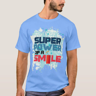 Super Power eines Lächels T-Shirt