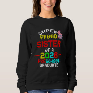 Super Proud SISTER von 2026 Vorschule vor dem K-Ab Sweatshirt