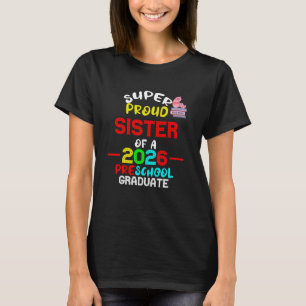 Super Proud SISTER von 2026 Vorschule vor dem K-Ab T-Shirt