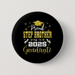 Super Proud Step Brother of 2025 Graduate Graduati Button