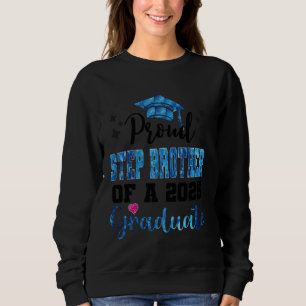 Super Proud Step Brother of 2025 Graduate Graduati Sweatshirt