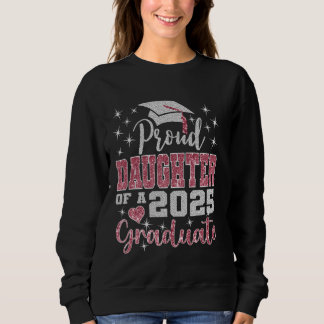 Super Proud Tochter von 2025 Graduate Abschluss F Sweatshirt