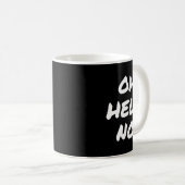 Super Sarcastic S Oh Hell No Funny Sarcastic Rude Kaffeetasse (VorderseiteRechts)