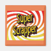 "Super Scrapper" Magnet (Vorne)