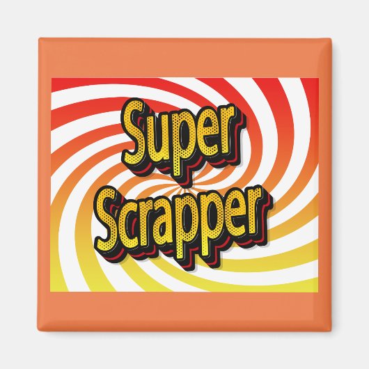 "Super Scrapper" Magnet (Vorne)