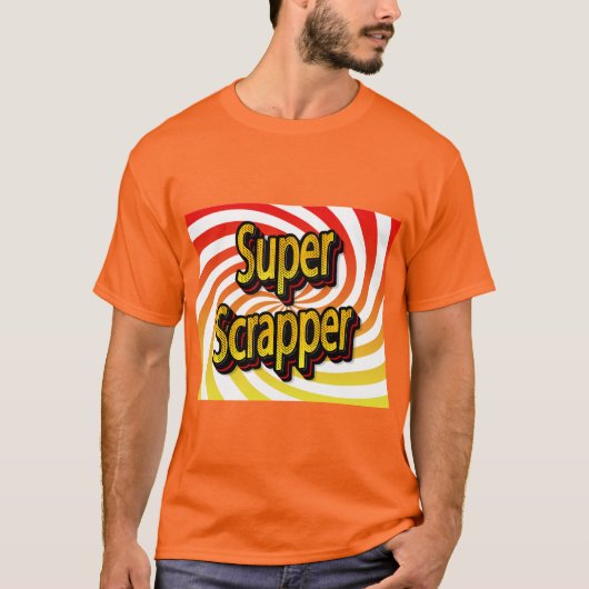 "Super Scrapper" T-Shirt (Vorderseite)