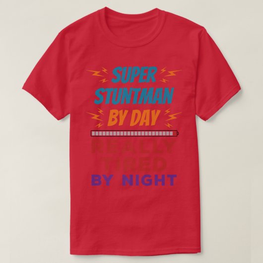 Super Stuntman by Day Really Tired by Night Stunt T-Shirt (Design vorne)