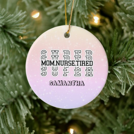 Super Super Super Super Mama, Nurse, Tired Keramik Ornament (Baum)