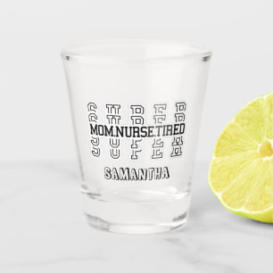 Super Super Super Super Mama, Nurse, Tired Schnapsglas