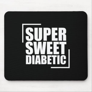 Super Sweet Diabetic Blood Sugar Diabetes Awarenes Mousepad