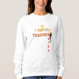 Super Teacher Vibe Sweatshirt