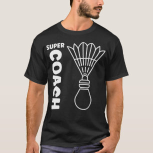 Super Trainer Badminton Sport Einfacher Badminton  T-Shirt
