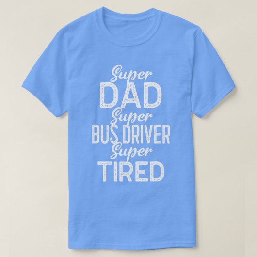 Super Vater Super Bus Treiber Super Tired T-Shirt (Design vorne)