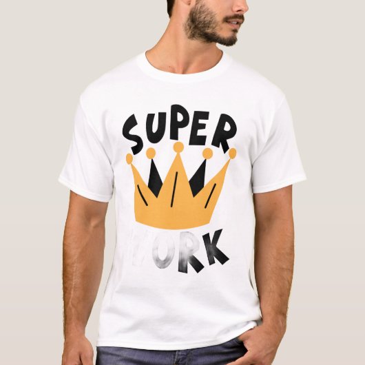 Super Work – Encouragement Typography Design T-Shirt (Vorderseite)