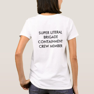 Super wörtliche Brigaden-Eindämmungs-Crew T-Shirt