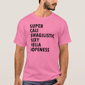 SuperCali Swagilistic fantastisches Dopeness T-Shirt