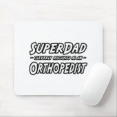 SuperDad.. Orthopädist Mousepad (Mit Mouse)