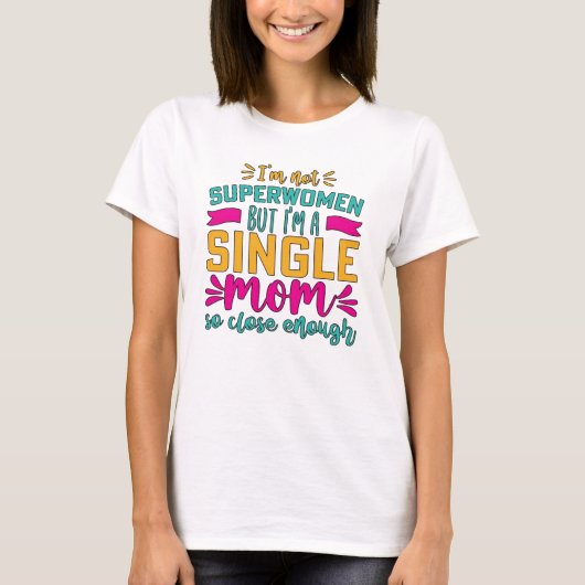 Superfrauen, Single Mama T-Shirt (Vorderseite)