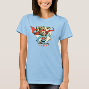 Supergirl macht alles besser als du T-Shirt