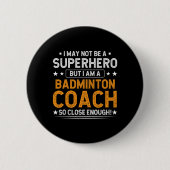 Superhero Badminton Coach Funny Badminton Coach Hu Button (Vorderseite)