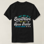 Superhero House Painter T-Shirt (Design vorne)