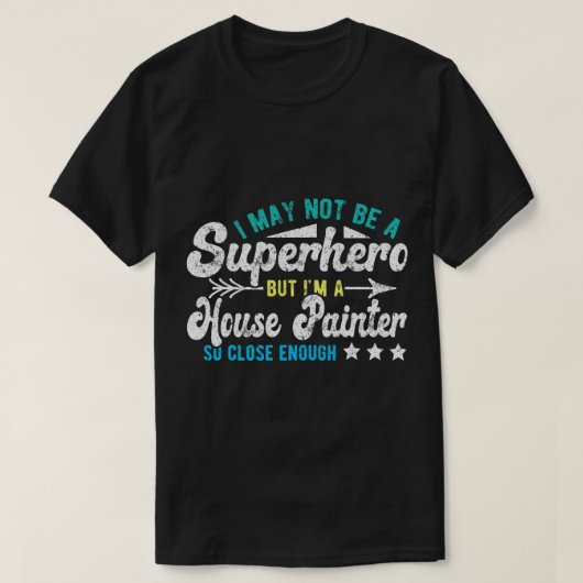 Superhero House Painter T-Shirt (Design vorne)