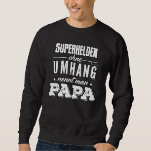 Superheroes Ohne Cape Nennt Man Papa Vater Familie Sweatshirt