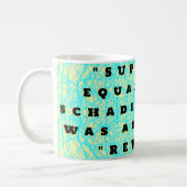 "SUPERIOR - EQUALATAAA" SCHADENFREUDE! KAFFEETASSE (Links)