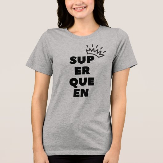 Superkönigin Tri-Blend Shirt (Vorderseite)
