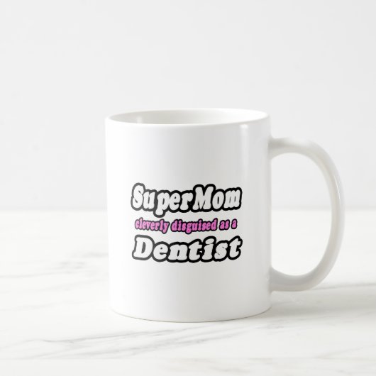 SuperMama.. Zahnarzt Kaffeetasse (Rechts)