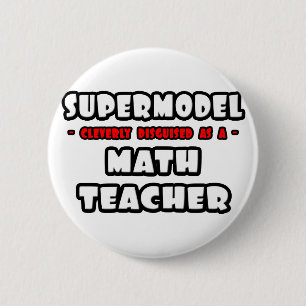 Supermodel .. Math Teacher Button