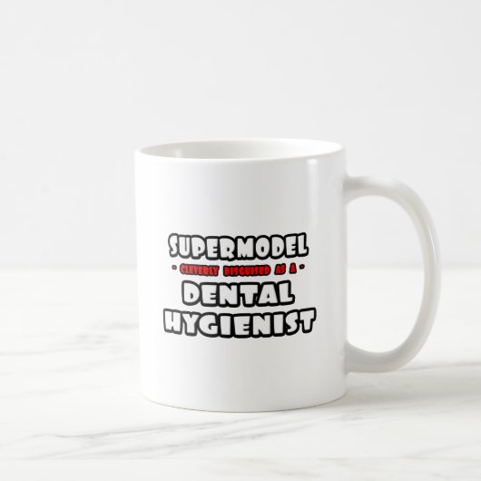 Supermodel .. Zahnarzthygienist Kaffeetasse (Rechts)