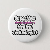 SuperMom.. Medizintechniker Button (Vorderseite)