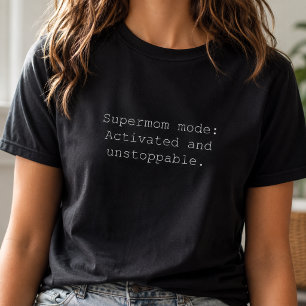 Supermom-Modus aktiviert Unaufhaltsame Macht T-Shirt