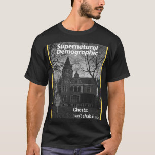 Supernatural Demographic - Geister Ich habe keine T-Shirt