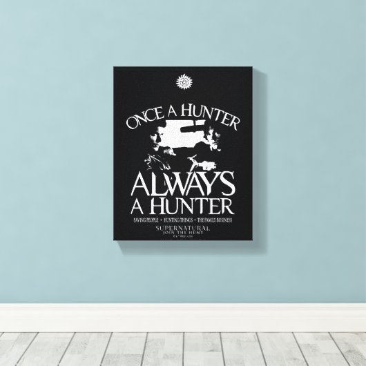 Supernatural "Once a Junter, Always a Hunter" Leinwanddruck (Insitu (Holzboden))